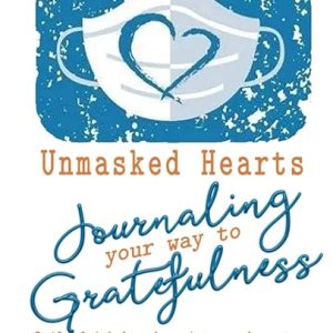 Unmasked Heart: Journaling Your Way to Gratefulness